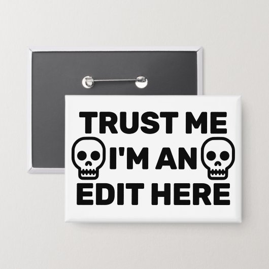Trust Me - I'm An Edit Here™  Button 缶バッジ (正面/裏面)