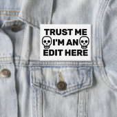 Trust Me - I'm An Edit Here™ Button 缶バッジ (インサイチュ)
