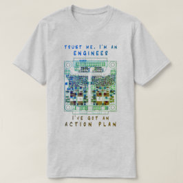 Trust me, I'm an engineer, I've got an action plan Tシャツ