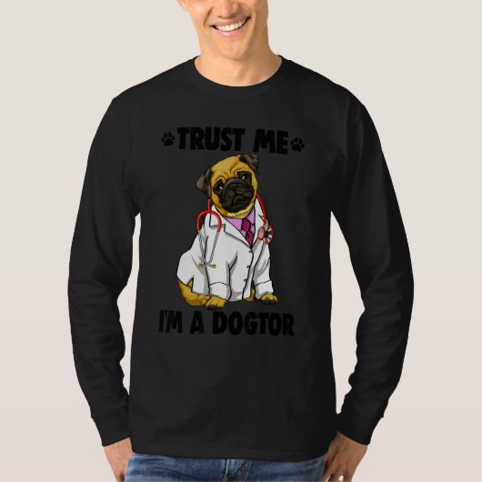Trust Me I'm Dogtor Pug   Women Love Doggy Doctor Tシャツ (正面)