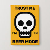 Trust Me - I'm In Beer Mode™ Button 缶バッジ (正面)