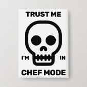 Trust Me - I'm In Chef Mode™ Button 缶バッジ (正面)