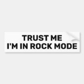 Trust Me - I'm In Rock Mode™ Bumper Sticker バンパーステッカー (正面)