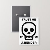Trust Me - I'm On A Bender™ ボタン 缶バッジ (正面/裏面)