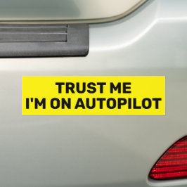 Trust Me - I'm On Autopilot™ バンパーステッカー