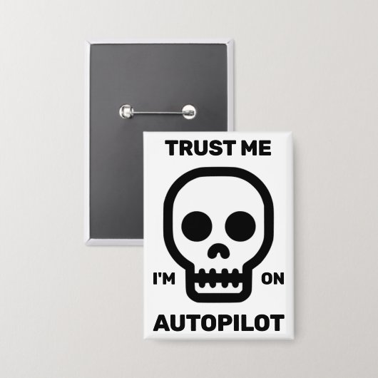 Trust Me - I'm On Autopilot Button 缶バッジ (正面/裏面)