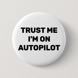 Trust Me - I'm On Autopilot™ Button 缶バッジ