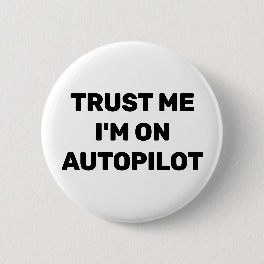 Trust Me - I'm On Autopilot™ Button 缶バッジ (正面)