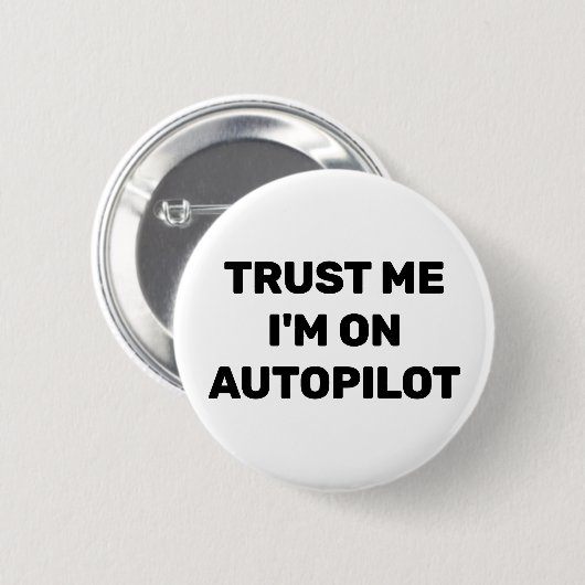 Trust Me - I'm On Autopilot™ Button 缶バッジ (正面&裏面)