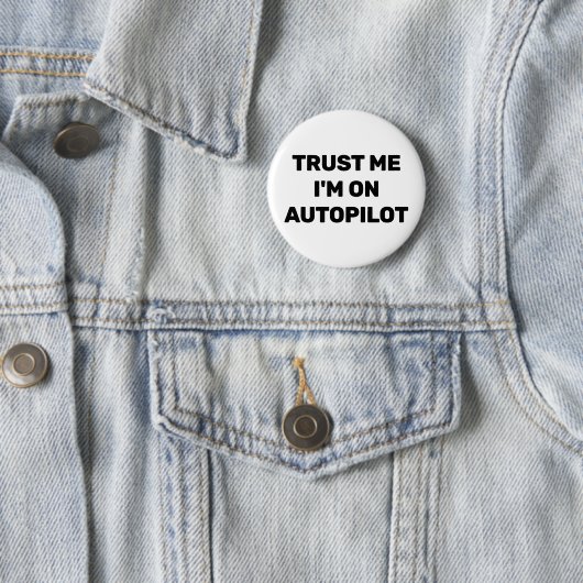 Trust Me - I'm On Autopilot™ Button 缶バッジ (インサイチュ)