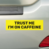 Trust Me - I'm On Caffeine™ バンパーステッカー (車上)