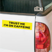 Trust Me - I'm On Caffeine™ バンパーステッカー (トラック上)