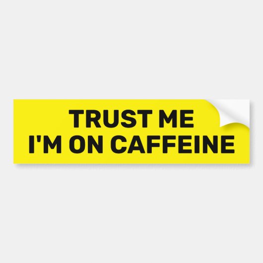 Trust Me - I'm On Caffeine™ バンパーステッカー (正面)