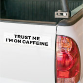 Trust Me - I'm On Caffeine™ バンパーステッカー (トラック上)