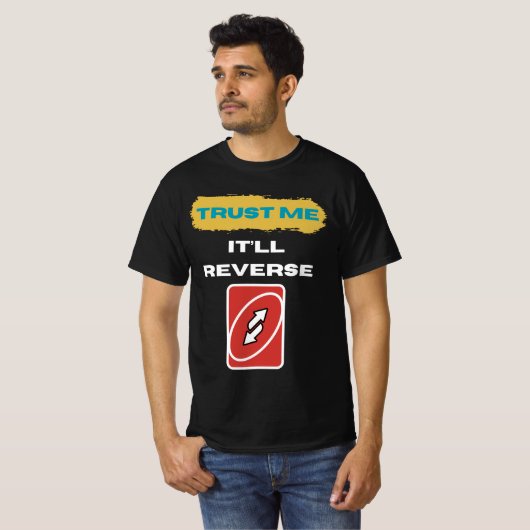 Trust Me It’ll Reverse Trader Humor Art Tシャツ (正面フル)