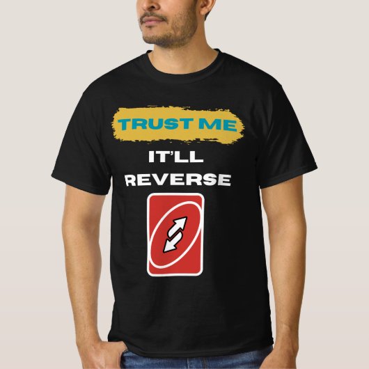Trust Me It’ll Reverse Trader Humor Art Tシャツ (正面)