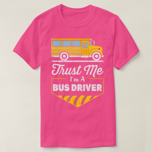 Trust Me Ix27m a Bus Driver おもしろい Driver Gift Tシャツ (デザイン正面)