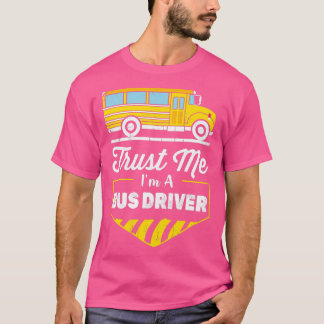 Trust Me Ix27m a Bus Driver おもしろい Driver Gift Tシャツ