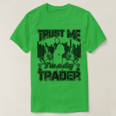 Trust Me Ix27m A Dayトレーダー投資家おもしろい引用文 Tシャツ (デザイン正面)