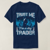 Trust Me Ix27m A Day Trader投資家おもしろいギフト Tシャツ (デザイン正面)