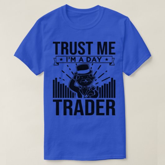 Trust Me Ix27m A Day Trader 1 Tシャツ (デザイン正面)