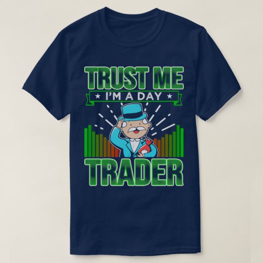 Trust Me Ix27m A Day Trader 2 Tシャツ (デザイン正面)