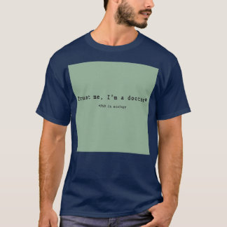 Trust Me Ix27m A Doctor Ecologist 1 Tシャツ