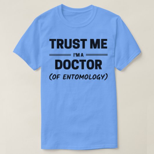 Trust me Ix27m a Doctor of entomology black文字1 Tシャツ (デザイン正面)