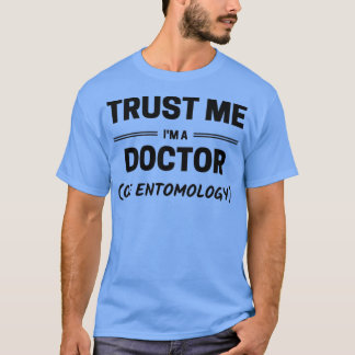 Trust me Ix27m a Doctor of entomology black文字1 Tシャツ