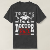 Trust Me Ix27m A Doctor PhD Graduate PhD Gradation Tシャツ (デザイン正面)