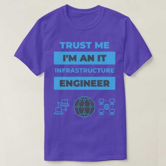 Trust Me Ix27m an Infrastructure Engineer Tシャツ (デザイン正面)