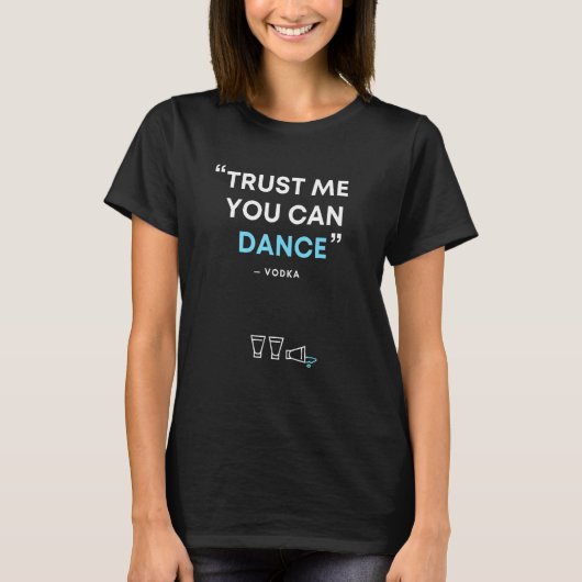 Trust me you can dance  vodka tシャツ (正面)