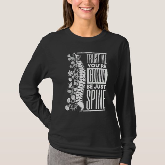 Trust Me You're Gonna Be Just Spine Chiropractic Tシャツ (正面)