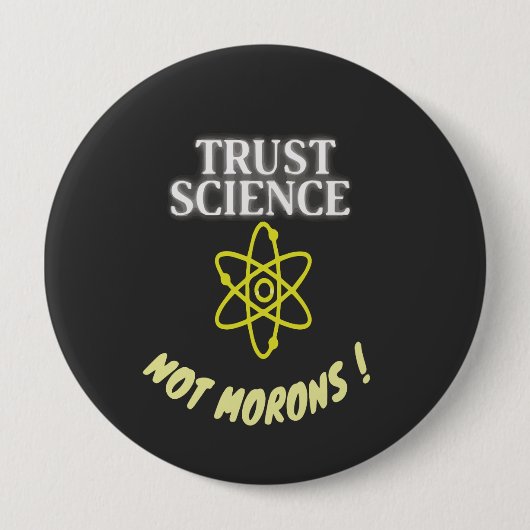 Trust Science not Morons 缶バッジ (正面)