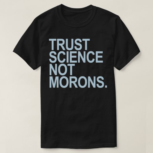Trust Science Not Morons (blue tet)プレミアム Tシャツ (デザイン正面)