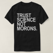 Trust Science Not Morons  Tシャツ (デザイン正面)