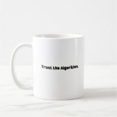 Trust the Algorithm Mug – Machine Learning コーヒーマグカップ (左)