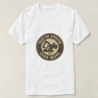 Trust The Operator Hard Work Badge Tシャツ