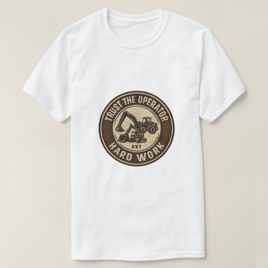 Trust The Operator Hard Work Badge Tシャツ (デザイン正面)
