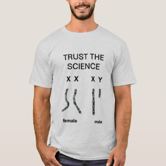 Trust the Science (Male & Female Chromosomes) Tシャツ