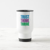 Trust Think Thrive - モチベーションを高める名言デザイン トラベルマグ (中央)