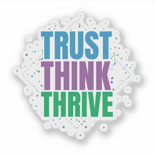 Trust Think Thrive – Motivational Quote Design シール (正面)