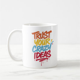 Trust Your Crazy Ideas – Colorful Motivational Typ コーヒーマグカップ