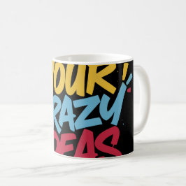 Trust Your Crazy Ideas – Colorful Motivational Typ コーヒーマグカップ