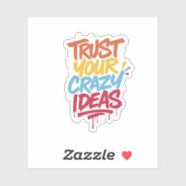 Trust Your Crazy Ideas – Colorful Motivational Typ シール