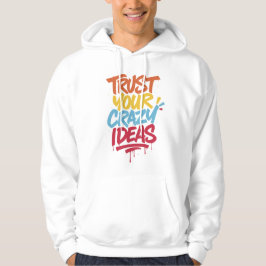 Trust Your Crazy Ideas – Colorful Motivational Typ パーカ