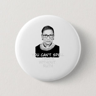 Truthを綴ることはRuthなしではできない Notorious RBG 缶バッジ