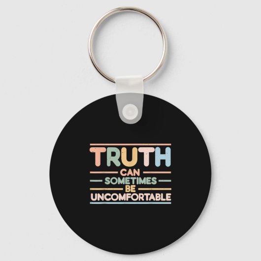 Truth Can Sometimes Be Uncomfortable, Motivational キーホルダー (正面)