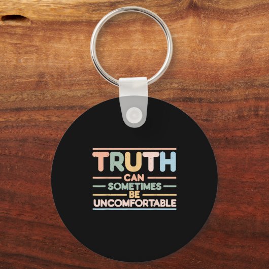 Truth Can Sometimes Be Uncomfortable, Motivational キーホルダー (正面)
