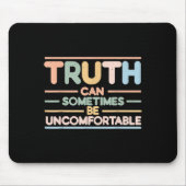 Truth Can Sometimes Be Uncomfortable, Motivational マウスパッド (正面)